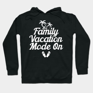 Family Vacation Mode On Hoodie